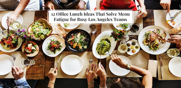 12 Office Lunch Ideas That Solve Menu Fatigue for Busy Los Angeles Teams